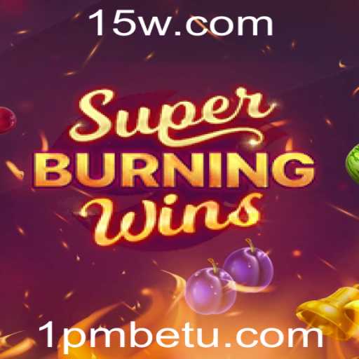 Descubra o Mundo Empolgante de SuperBurningWins com 1pmbet